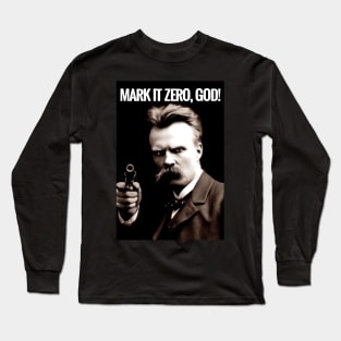 Friedrich Nietzsche   MARK IT ZERO GOD! Long Sleeve T-Shirt